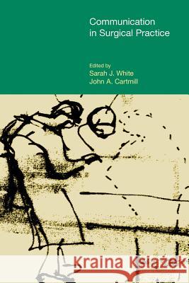 Communication in Surgical Practice John A. Cartmill Sarah J. White 9781781790502 Equinox Publishing (Indonesia) - książka
