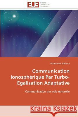 Communication Ionosphérique Par Turbo-Egalisation Adaptative Abdaoui-A 9783841788337 Editions Universitaires Europeennes - książka
