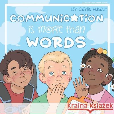 Communication is More Than Words Caylin N Hunault Sarah C Dane  9798218111847 Hunault Publishing - książka