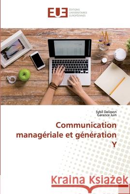 Communication managériale et génération Y Dalisson, Sybil; Juin, Garance 9786138457992 Editorial Académica Española - książka