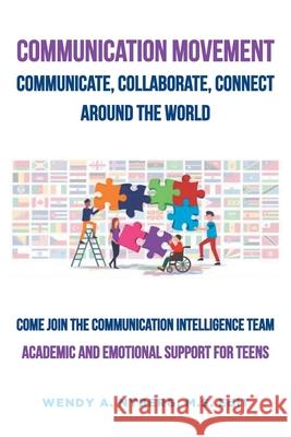 Communication Movement Communicate, Collaborate, Connect, Around the World!: Academic and Emotional Support for Teens Wendy A. Nyber 9781644683170 Covenant Books - książka