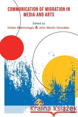 Communication of Migration in Media and Arts Gonz Vildan Mahmutoğlu 9781912997657 Transnational Press London - książka