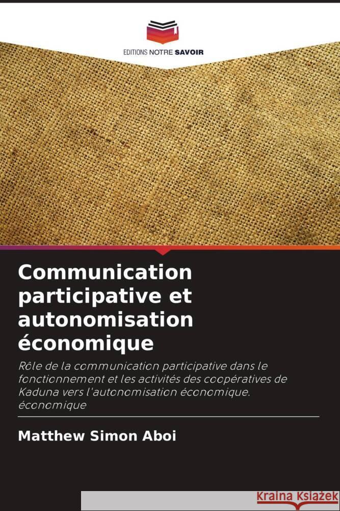 Communication participative et autonomisation ?conomique Matthew Simon Aboi 9786207510597 Editions Notre Savoir - książka