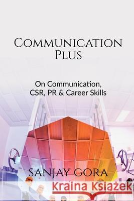 Communication Plus: On Communication, CSR, PR & Career Skills Sanjay Gora 9781638328988 Notion Press - książka