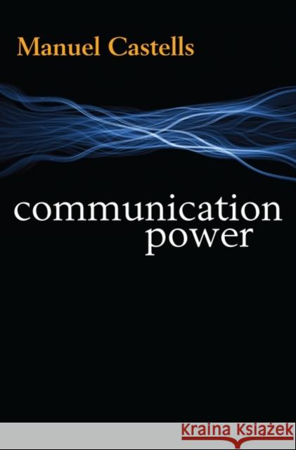 Communication Power Manuel Castells 9780199567041 OXFORD UNIVERSITY PRESS - książka