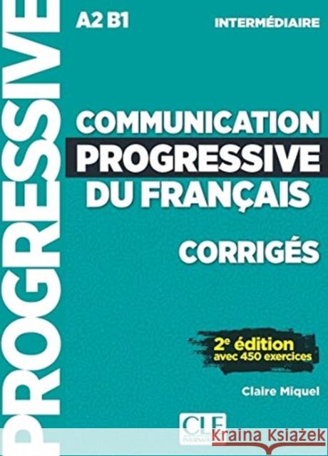 Communication progressive du francais: Niveau intermediaire (A2/B1) - Corriges Claire Miquel 9782090384482 Cle International - książka