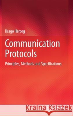 Communication Protocols: Principles, Methods and Specifications Hercog, Drago 9783030504045 Springer - książka