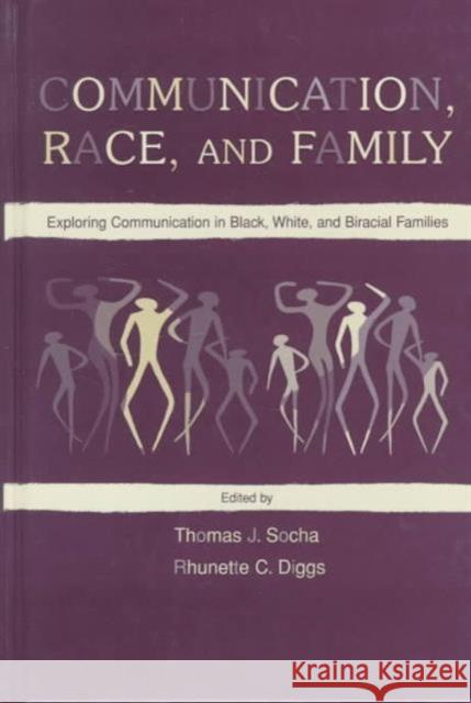 Communication, Race, and Family : Exploring Communication in Black, White, and Biracial Families Thomas J. Socha Rhunette C. Diggs Thomas J. Socha 9780805829389 Taylor & Francis - książka