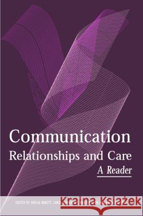 Communication, Relationships and Care: A Reader Barrett, Sheila 9780415326605  - książka