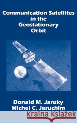 Communication Satellites in the Geostationary Orbit Donald Jansky, Michel Jeruchim, Michel C. Aeruchim 9780890062500 Artech House Publishers - książka