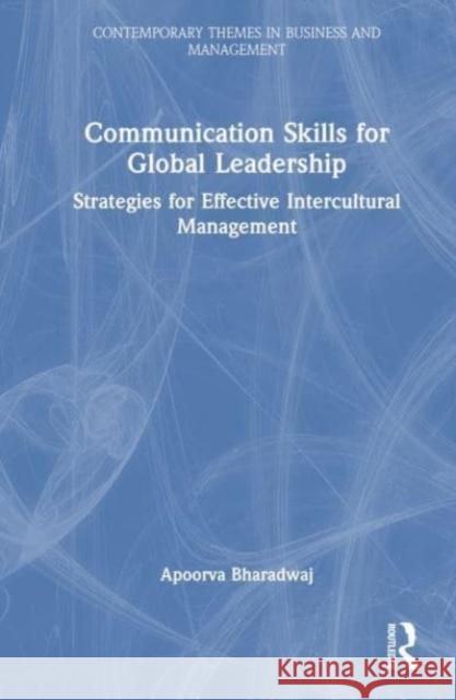 Communication Skills for Global Leadership Apoorva (GBP is best for India located banks) Bharadwaj 9780367697778 Taylor & Francis Ltd - książka
