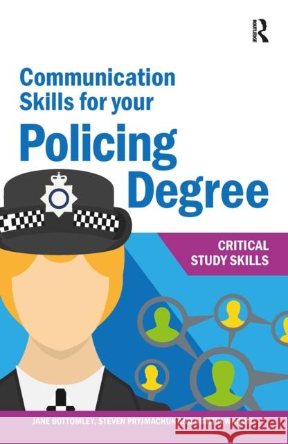 Communication Skills for your Policing Degree Jane Bottomley Martin Wright Steven Pryjmachuk 9781041054641 Routledge - książka