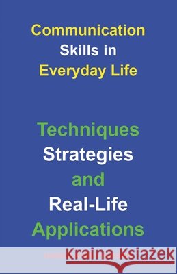 Communication Skills in Everyday Life: Techniques, Strategies, and Real-Life Applications Ahmed Hussain, Naveed 9798900709192 Publishdrive - książka