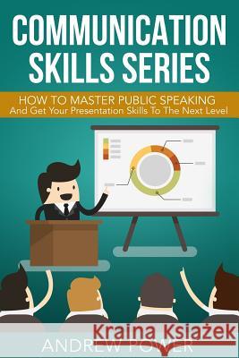 Communication Skills Series - How To Master Public Speaking: Get Your Presentation to the Next Level Djordjevic, Djordje 9781979222242 Createspace Independent Publishing Platform - książka
