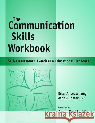 Communication Skills Workbook: Self-Assessments, Exercises and Eduational Handouts John J. Liptak Ester A. Leutenberg 9781570252266 Whole Person Associates - książka