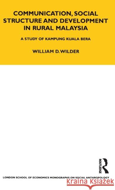 Communication, Social Structure and Development in Rural Malaysia : A Study of Kampung Kuala Bera William D. Wilder 9781845204778 Berg Publishers - książka