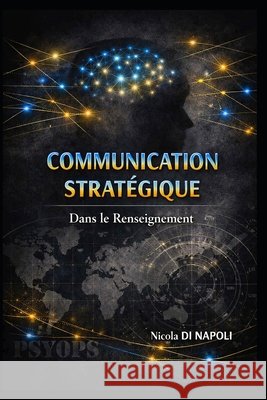 Communication Stratégique: Dans le Renseignement Di Napoli, Nicola 9798188039929 Independently Published - książka