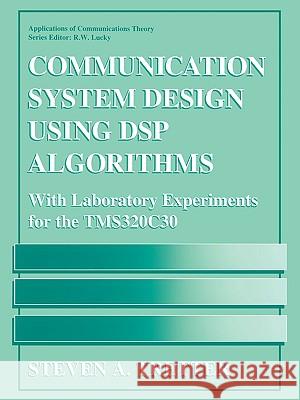 Communication System Design Using DSP Algorithms: With Laboratory Experiments for the Tms320c30 Tretter, Steven A. 9780306450327 Plenum Publishing Corporation - książka