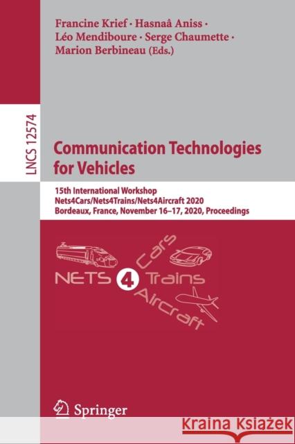 Communication Technologies for Vehicles: 15th International Workshop, Nets4cars/Nets4trains/Nets4aircraft 2020, Bordeaux, France, November 16-17, 2020 Francine Krief Hasnaa Aniss L 9783030660291 Springer - książka