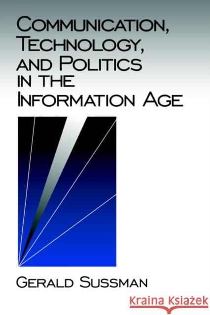 Communication, Technology, and Politics in the Information Age Gerald Sussman 9780803951402 Sage Publications - książka