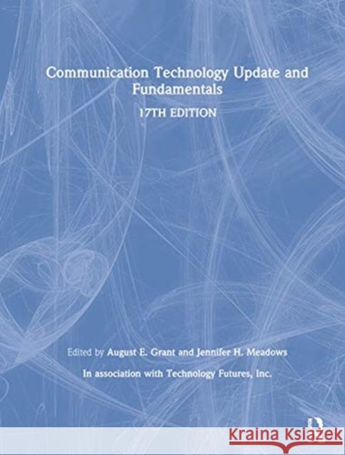 Communication Technology Update and Fundamentals: 17th Edition August E. Grant Jennifer H. Meadows 9780367420130 Routledge - książka