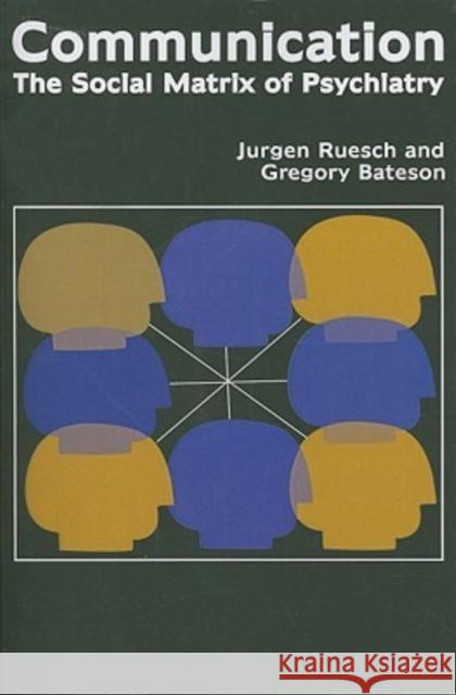 Communication: The Social Matrix of Psychiatry Ruesch, Jurgen 9781412806145 Transaction Publishers - książka