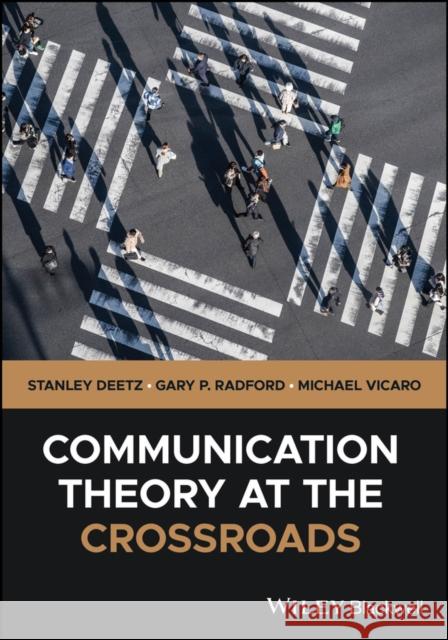 Communication Theory at the Crossroads Michael (Penn State, Greater Allegheny) Vicaro 9781394215690 John Wiley & Sons Inc - książka