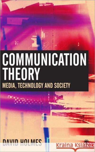 Communication Theory: Media, Technology and Society Holmes, David 9780761970705 Sage Publications - książka