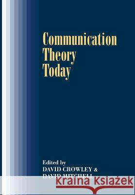 Communication Theory Today David Crowley David Mitchell 9780804723480 Stanford University Press - książka