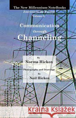 Communication through Channeling Hickox, Norma 9781519303295 Createspace Independent Publishing Platform - książka