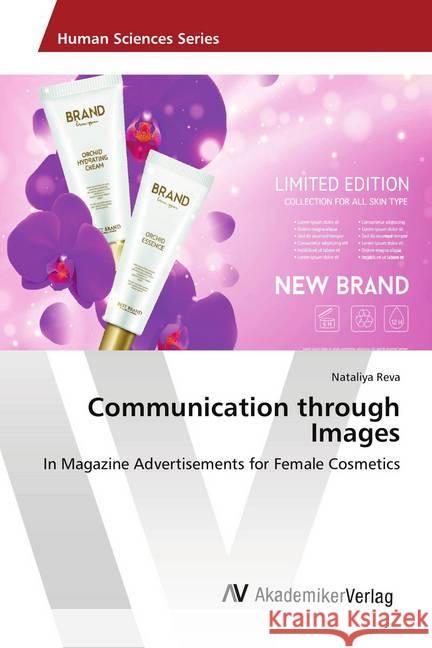 Communication through Images : In Magazine Advertisements for Female Cosmetics Reva, Nataliya 9786202219730 AV Akademikerverlag - książka