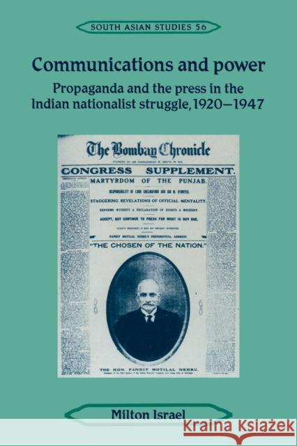 Communications and Power: Propaganda and the Press in the Indian National Struggle, 1920-1947 Israel, Milton 9780521467636 Cambridge University Press - książka