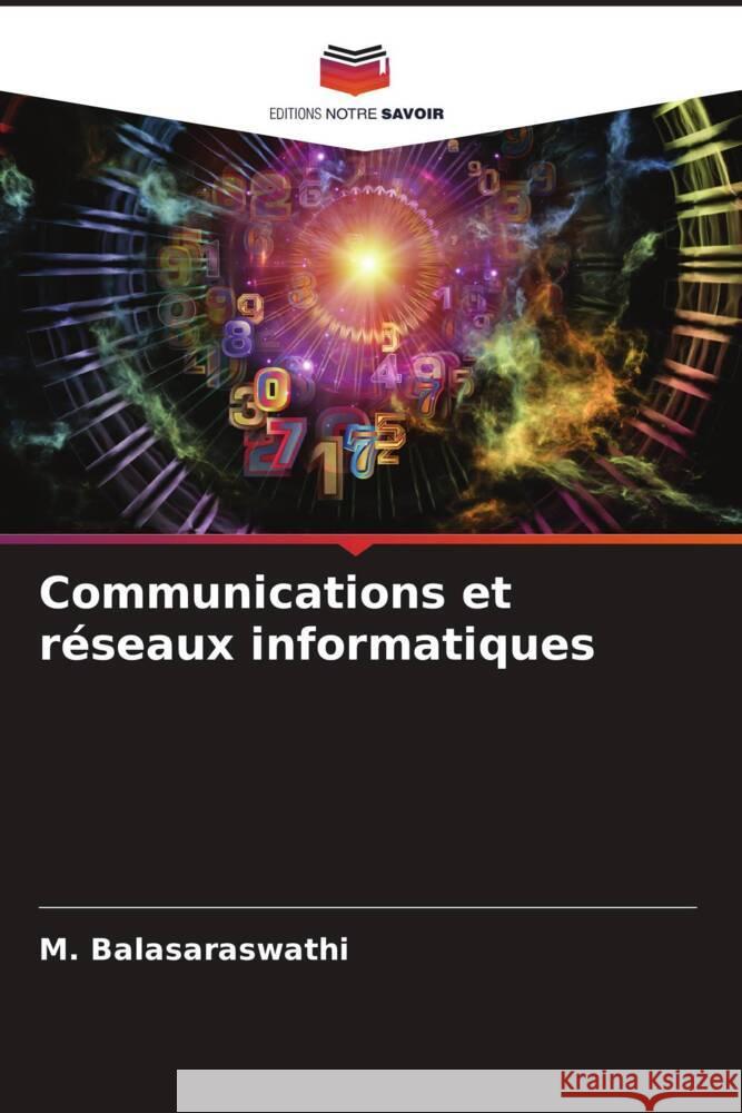 Communications et réseaux informatiques Balasaraswathi, M. 9786204629810 Editions Notre Savoir - książka