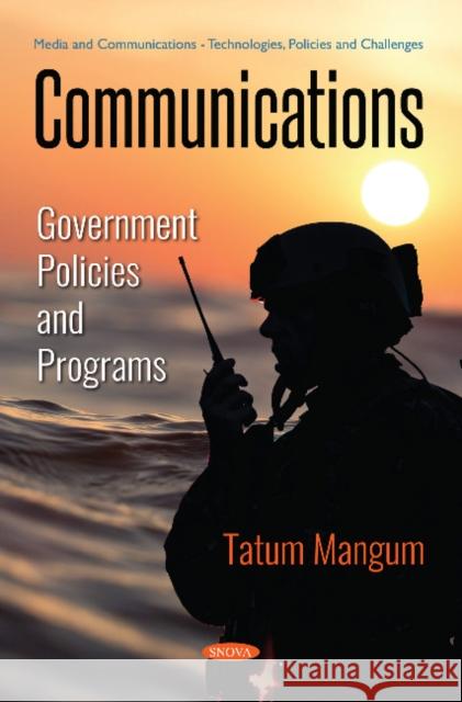 Communications: Government Policies and Programs Tatum Mangum 9781536142006 Nova Science Publishers Inc - książka