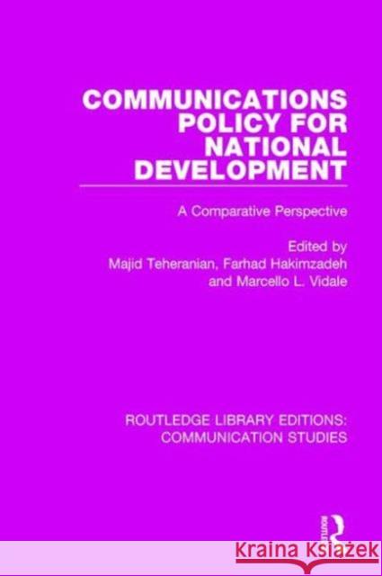 Communications Policy for National Development Majid Tehranian Farhad Hakimzadeh Marcello L. Vidale 9781138941540 Routledge - książka