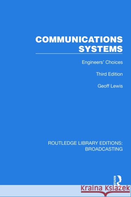 Communications Systems: Engineers' Choices Geoff Lewis 9781032639949 Routledge - książka