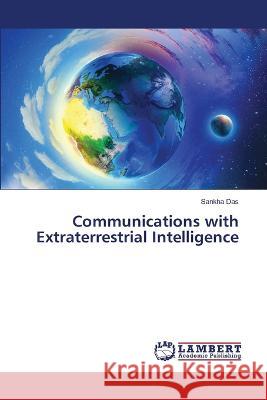 Communications with Extraterrestrial Intelligence Das, Sankha 9786206148722 LAP Lambert Academic Publishing - książka