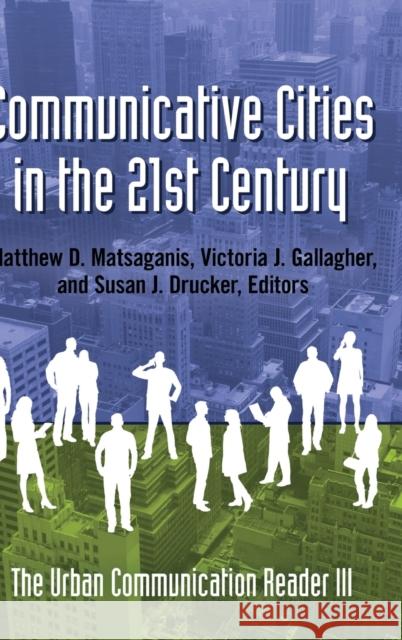 Communicative Cities in the 21st Century: The Urban Communication Reader III Gumpert, Gary 9781433122606 Peter Lang Gmbh, Internationaler Verlag Der W - książka