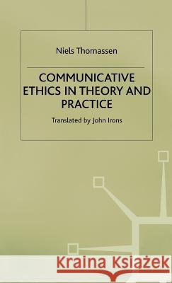 Communicative Ethics in Theory and Practice Niels Thomassen 9780333555842 PALGRAVE MACMILLAN - książka