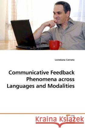 Communicative Feedback Phenomena across Languages and Modalities Cerrato, Loredana 9783639231441 VDM Verlag Dr. Müller - książka