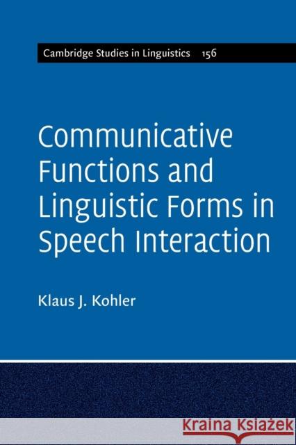 Communicative Functions and Linguistic Forms in Speech Interaction Kohler, Klaus J. 9781316621790 Cambridge University Press - książka