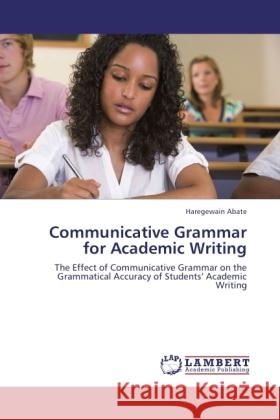 Communicative Grammar for Academic Writing Abate, Haregewain 9783845478944 LAP Lambert Academic Publishing - książka