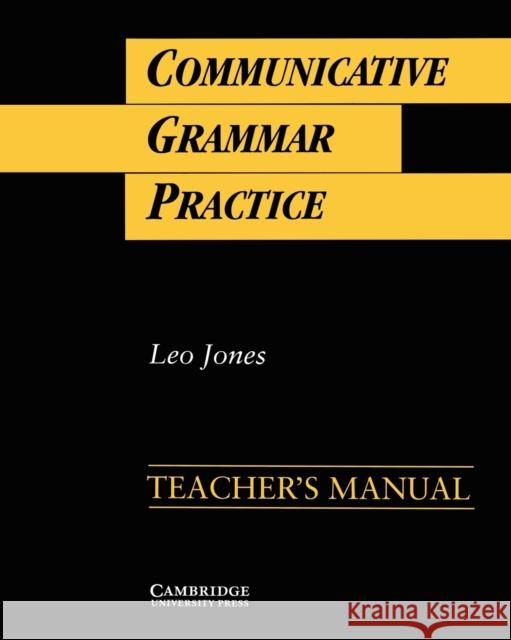 Communicative Grammar Practice Teacher's Manual: Activities for Intermediate Students of English Jones, Leo 9780521398909 Cambridge University Press - książka