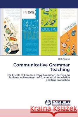 Communicative Grammar Teaching Nguyen, Binh 9783659597367 LAP Lambert Academic Publishing - książka
