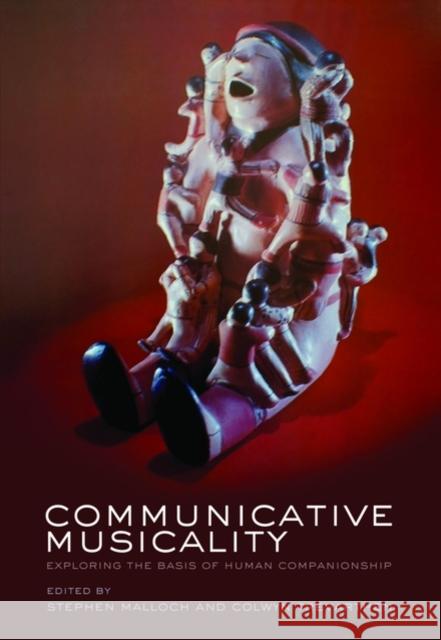 Communicative Musicality: Exploring the Basis of Human Companionship Malloch, Stephen 9780198566281 Oxford University Press, USA - książka