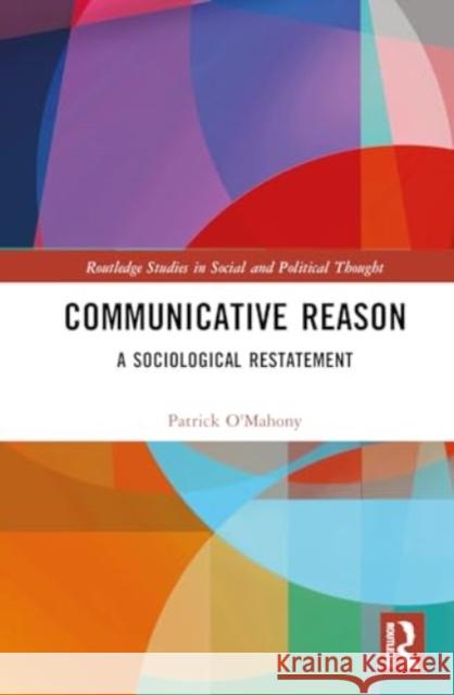 Communicative Reason: A Sociological Restatement Patrick O'Mahony 9780367182939 Routledge - książka