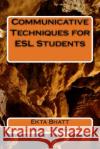 Communicative Techniques for ESL Students: Communicative Techniques for Increasing use of the Target Language (English) among Student in Rural Area Sc Shah, Sunil 9781515213239 Createspace Independent Publishing Platform