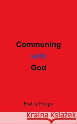 Communing with God Bradley Hodges 9781364544430 Blurb - książka