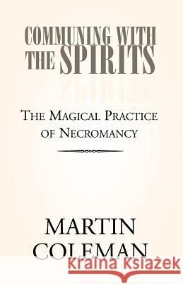 Communing with the Spirits Martin Coleman 9781413484373 Xlibris Corporation - książka