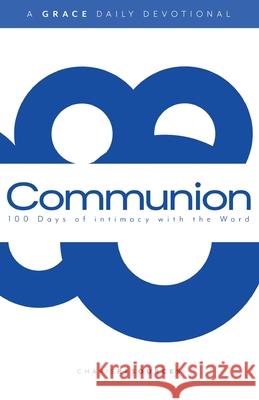 Communion: 100 Days of intimacy with the Word Charis Resources 9781662812422 Xulon Press - książka
